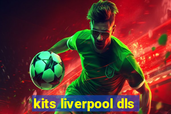 kits liverpool dls